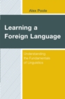 Image for Learning a Foreign Language: Understanding the Fundamentals of Linguistics