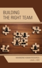 Image for Building the Right Team: Maximizing Human Resources