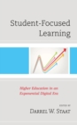 Image for Student-Focused Learning: Higher Education in an Exponential Digital Era