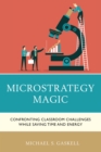 Image for Microstrategy magic  : confronting classroom challenges while saving time and energy