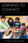 Image for Learning to connect  : relationships, race, and teacher education