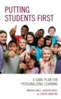 Image for Putting students first  : a game plan for personalizing learning