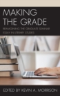 Image for Making the Grade: Reimagining the Graduate Seminar Essay in Literary Studies