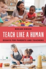 Image for Teach Like a Human: Essays for Parents and Teachers