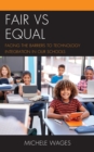 Image for Fair vs equal  : facing the barriers to technology integration in our schools