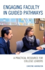 Image for Engaging Faculty in Guided Pathways: A Practical Resource for College Leaders