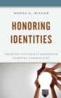 Image for Honoring identities  : creating culturally responsive learning communities