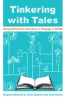 Image for Tinkering with tales  : using children&#39;s literature to engage in STEM