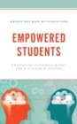 Image for Empowered Students: Educating Flexible Minds for a Flexible Future
