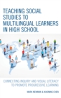Image for Teaching social studies to multilingual learners in high school  : connecting inquiry and visual literacy to promote progressive learning