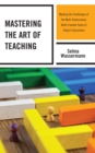 Image for Mastering the art of teaching  : meeting the challenges of the multi-dimensional, multi-faceted tasks of today&#39;s classrooms