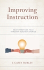 Image for Improving instruction  : best practices told through teacher stories