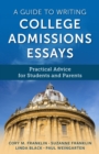 Image for A guide to writing college admissions essays: practical advice for students and parents