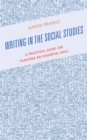 Image for Writing in the social studies: a practical guide for teaching an essential skill