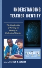 Image for Understanding teacher identity  : the complexities of forming an identity as professional teacher