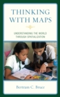 Image for Thinking with maps  : understanding the world through spatialization