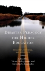 Image for Disaster Pedagogy for Higher Education