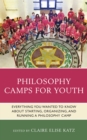 Image for Philosophy camps for youth  : everything you wanted to know about starting, organizing, and running a philosophy camp