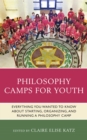 Image for Philosophy camps for youth: everything you wanted to know about starting, organizing, and running a philosophy camp