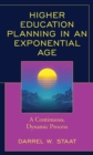 Image for Higher education planning in an exponential age  : a continuous, dynamic process