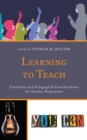 Image for Learning to Teach: Curricular and Pedagogical Considerations for Teacher Preparation