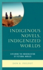 Image for Indigenous Novels, Indigenized Worlds