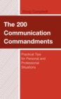 Image for The 200 Communication Commandments: Practical Tips for Personal and Professional Situations