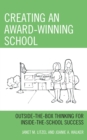 Image for Creating an award-winning school: outside-the-box thinking for inside-the-school success