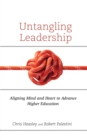 Image for Untangling leadership  : aligning mind and heart to advance higher education