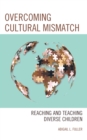 Image for Overcoming cultural mismatch: reaching and teaching diverse children