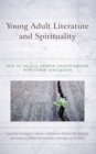 Image for Young adult literature and spirituality  : how to unlock deeper understanding with class discussion