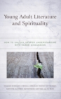 Image for Young Adult Literature and Spirituality: How to Unlock Deeper Understanding With Class Discussion