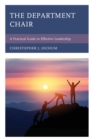 Image for The department chair: a practical guide to effective leadership