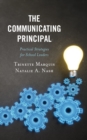 Image for The communicating principal  : practical strategies for school leaders