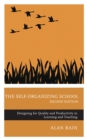 Image for The self-organizing school: designing for quality and productivity in learning and teaching