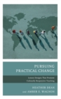 Image for Pursuing practical change  : lesson designs that promote culturally responsive teaching