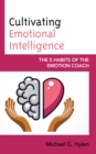 Image for Cultivating emotional intelligence  : the 5 habits of the emotion coach