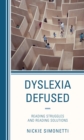 Image for Dyslexia Defused: Reading Struggles and Reading Solutions