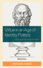 Image for Virtue in an age of identity politics  : a stoic approach to social justice