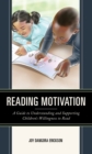 Image for Reading motivation  : a guide to understanding and supporting children&#39;s willingness to read