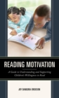 Image for Reading Motivation: A Guide to Understanding and Supporting Children&#39;s Willingness to Read