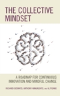 Image for The collective mindset  : a roadmap for continuous innovation and mindful change