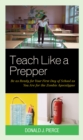 Image for Teach like a prepper  : be as ready for your first day of school as you are for the zombie apocalypse