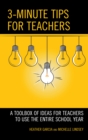 Image for 3 minute tips for teachers  : a toolbox of ideas for teachers to use the entire school year