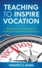 Image for Teaching to Inspire Vocation : Restoring a Critical Element of Professional and Technical Education