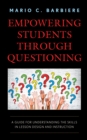 Image for Empowering students through questioning  : a guide for understanding the skills in lesson design and instruction