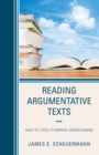 Image for Reading Argumentative Texts: Analytic Tools to Improve Understanding