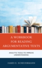 Image for A Workbook for Reading Argumentative Texts: Analytic Tools to Improve Understanding