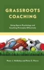 Image for Grassroots coaching  : using sports psychology and coaching principles effectively