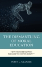 Image for The Dismantling of Moral Education
